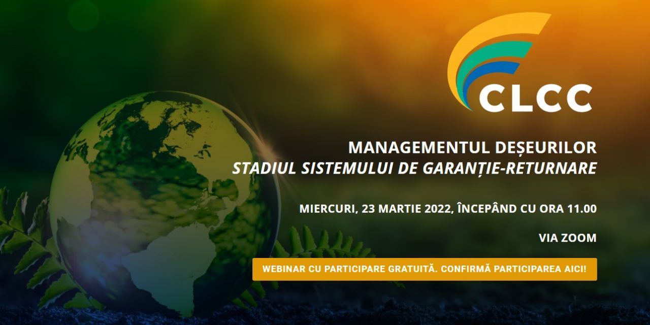 „Managementul deșeurilor. Stadiul Sistemului de Garanție-Returnare”, întâlnirea Comunității CLCC din luna martie
